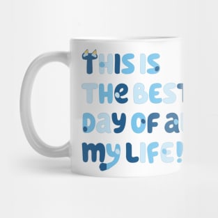 This is the best day of all my life Mug